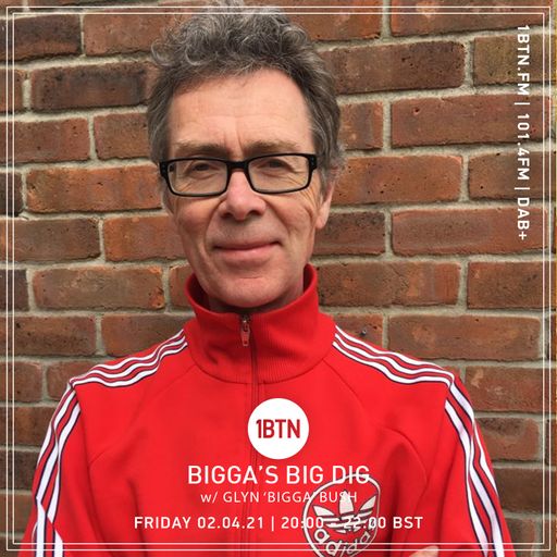 Bigga's Big Dig with Glyn 'Bigga' Bush - 02.04.2021