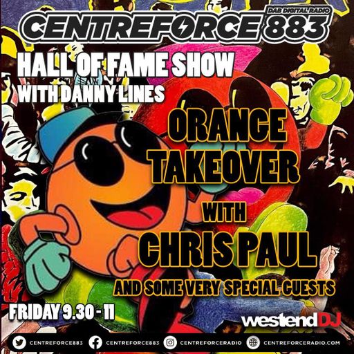Orange Take Over Hall Of Fame Show Danny Lines - 883 Centreforce DAB+ Radio - 07 - 06 - 2024