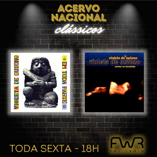 Acervo Nacional Clássicos - Violeta de Outono - Em Toda Parte - Mulher da Montanha - 18.8.2023