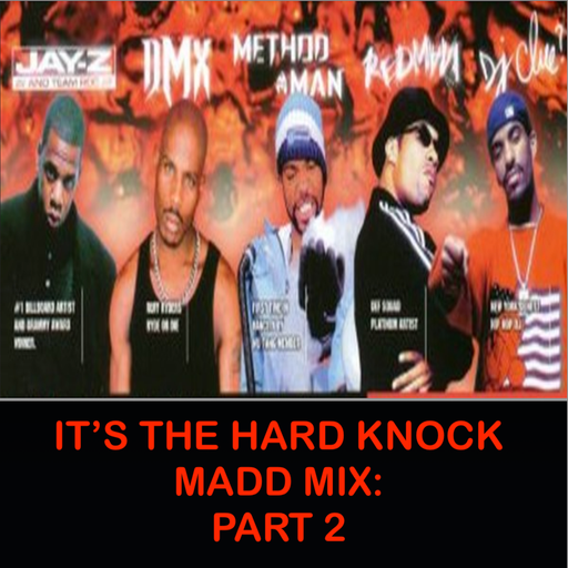 It's The Hard Knock Madd Mix - Pt 2
