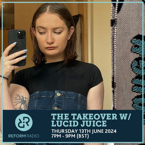 The Takeover w/ Lucid Juice 13th June 2024