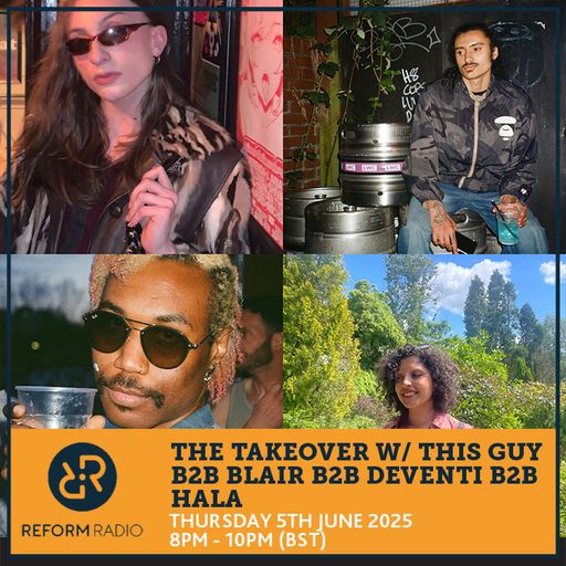 Reform Radio Presents: Pride Month w/ This Guy b2b Blair b2b Deventi b2b Hala 5th June 2025
