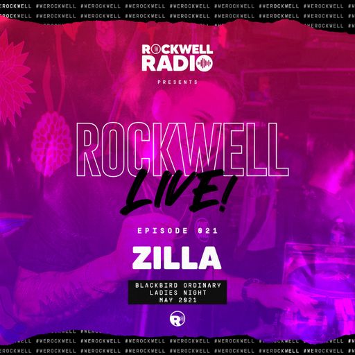 ROCKWELL LIVE! - DJ ZILLA @ BLACKBIRD ORDINARY LADIES NIGHT - JUNE 2021 (ROCKWELL RADIO 021)