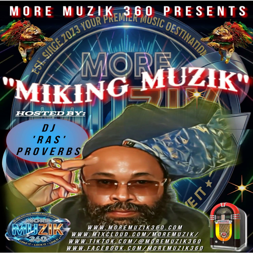 MORE MUZIK 360 ("TEACH DEM TUESDAZE") WITH...(MIKING MUZIK) SELEKTAH "RAS PROVERBS"...31/03/2026