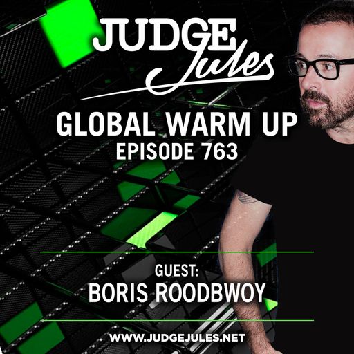 JUDGE JULES PRESENTS THE GLOBAL WARM UP EPISODE 763
