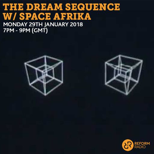 The Dream Sequence w/ Space Afrika 29th January 2018