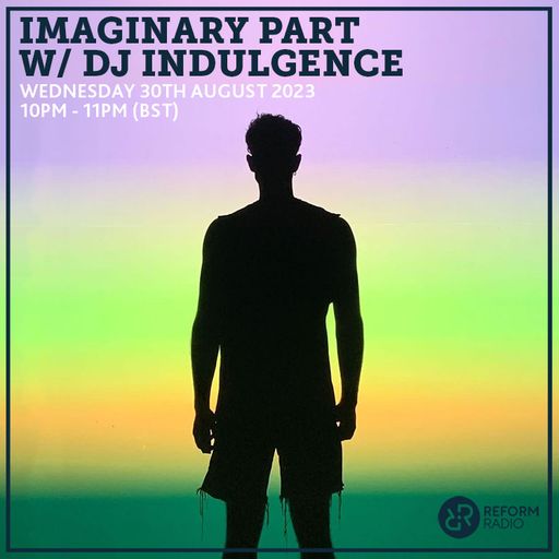 Imaginary Part w/ DJ Indulgence 30th August 2023