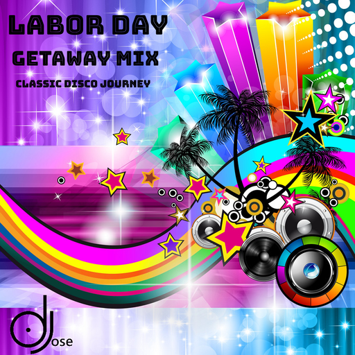 Labor Day Getaway Mix (a classic disco journey) by DJose