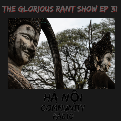 The Glorious Rant Show Ep 31 w/ Grant 21.10.22