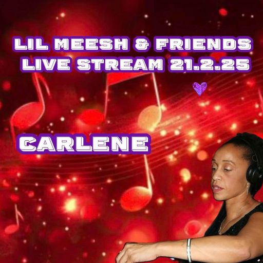 Carlene - Lil Meesh & Friends 21.2.25