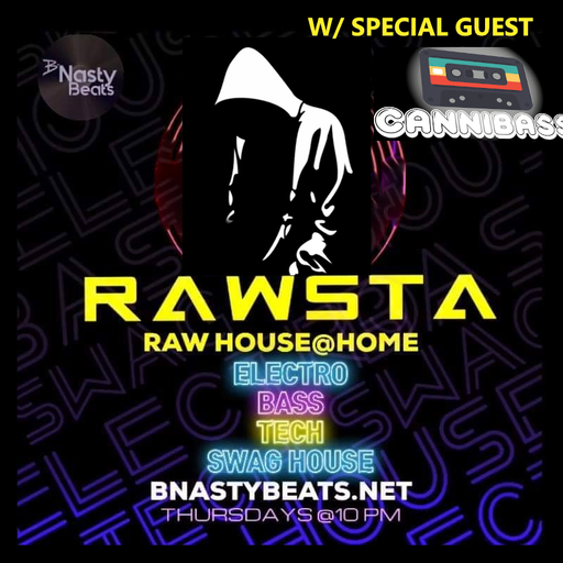 Raw House @ Home #RHH24 w/ Rawsta and Cannibass on BNASTYBEATS.NET