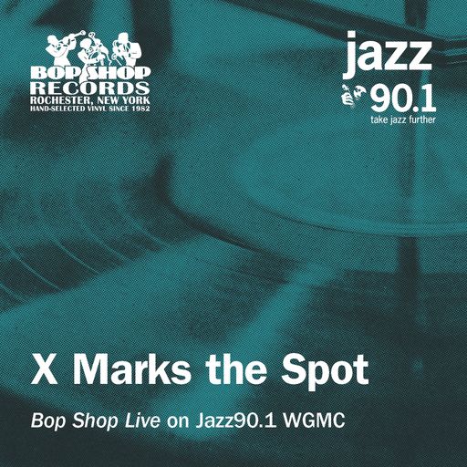 X Marks the Spot: "Bop Shop Live" on Jazz90.1 WGMC