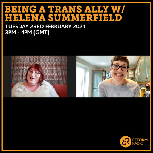 Being A Trans Ally w/ Helena Summerfield 23rd February 2021