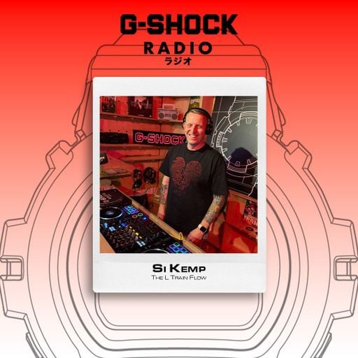G-SHOCK Radio Presents - The L Train Flow with Si Kemp - 07/05