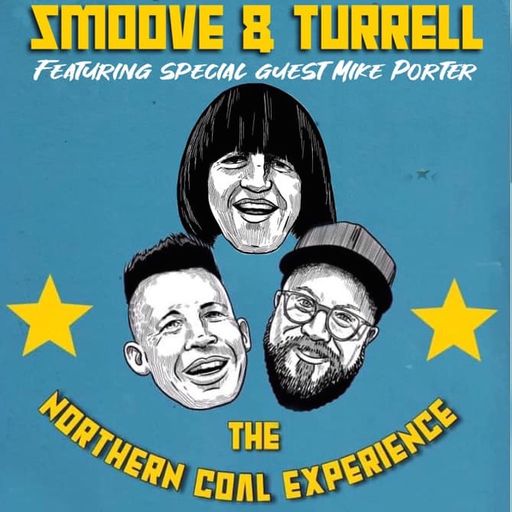25.08.21 Northern Coal Experience: Newcastle - Smoove & Turrell featuring special guest Mike Porter