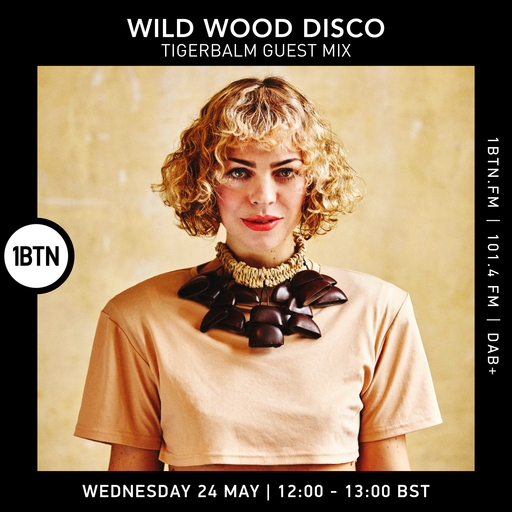 Wild Wood Disco with Tigerbalm guest mix - 24.05.2023