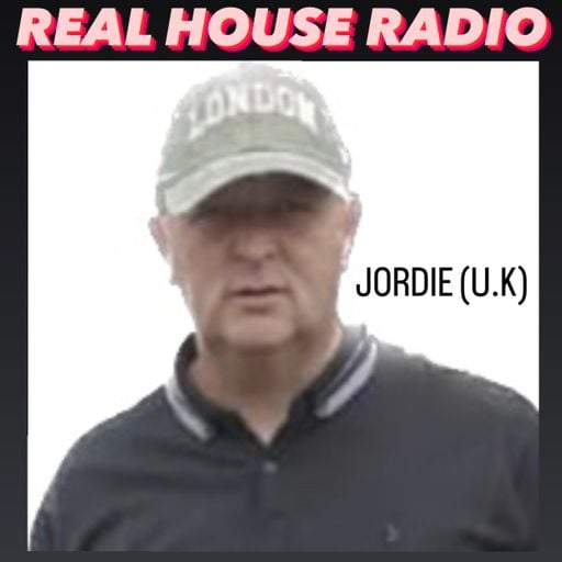 REAL HOUSE RADIO PRESENTS JORDIE U.K