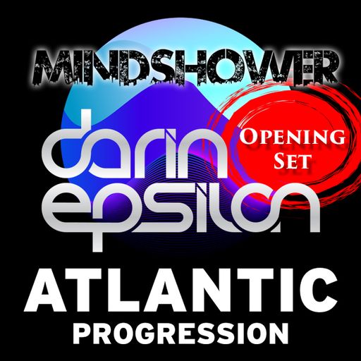 Atlantic Progression Presents: Darin Epsilon Opening Act From Mindshower