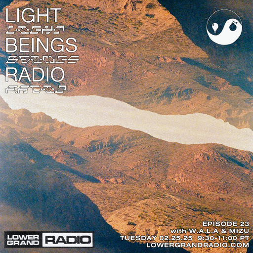 Light Beings Radio Ep.23 with W.A.L.A & Mizu  (06.25.2025)