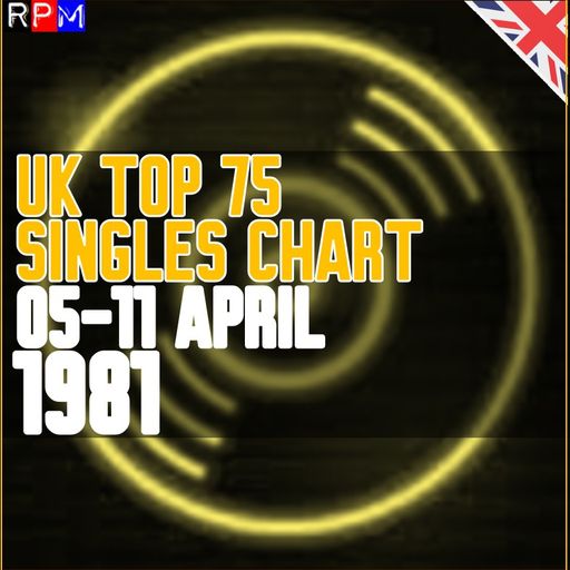 UK TOP 75 : 05-11 APRIL 1981