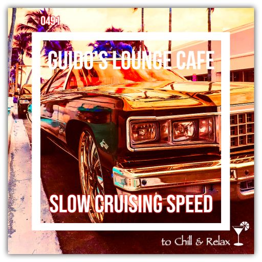Guido's Lounge Cafe Broadcast 0491 Slow Cruising Speed (20210730)