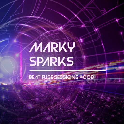 Beat Fuse Sessions #008 -- Marky Sparks
