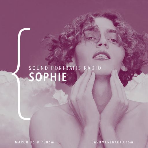 Sound Portraits Radio #34 SOPHIE w/ Doron Sadja 16.03.2021