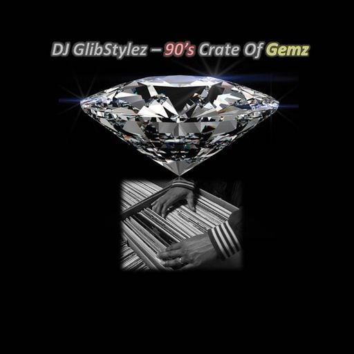 DJ GlibStylez - 90's Crate Of Gemz Hip Hop Mix