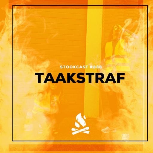 Stookcast #333 - Taakstraf
