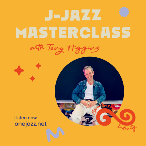 Tony Higgins presents: J-Jazz Masterclass (11 March 2025)