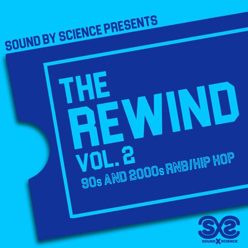 Sound By Science - The Rewind v2: 90s and 2000s RnB/Hip-Hop