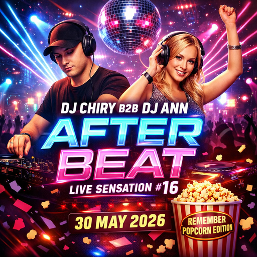 Dj Chiry B2b Dj Ann - Afterbeat Live Sensation ( Remember Popcorn Edition) - 30.05.2026