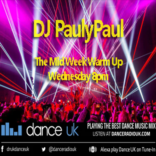 DJ PaulyPaul - The Mid Week Warm Up - Dance UK - 24/7/24