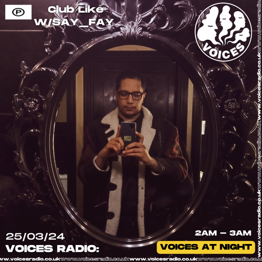 CLUB LIKE w/ SAY_FAY - 25/03/24 - Voices Radio
