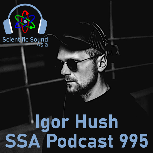 Scientific Sound Radio Podcast 995, Igor Hushs' 'Immersion' 13.