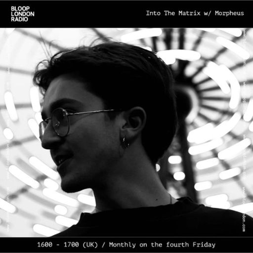 Into The Matrix w/ Morpheus - 18.04.26  [Bloop London Radio]