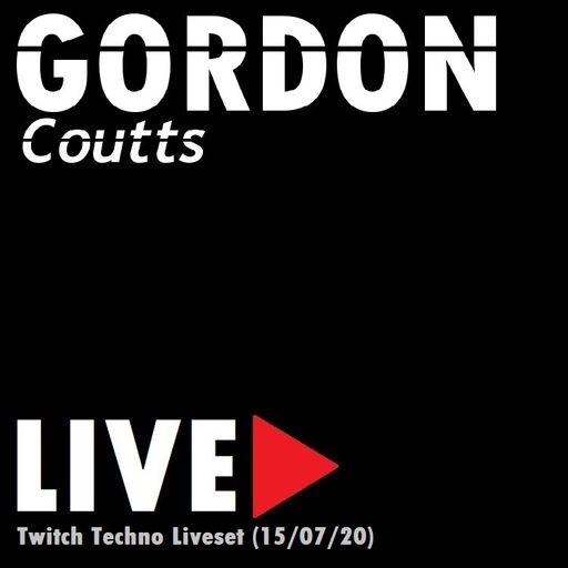 Gordon Coutts- Twitch Techno Liveset (15.07.20)