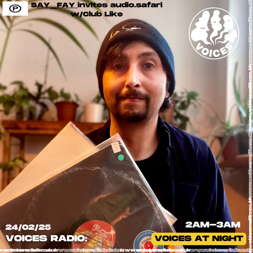 SAY_FAY invites audio.safari w/Club Like - 24/02/25 [Voices Radio]