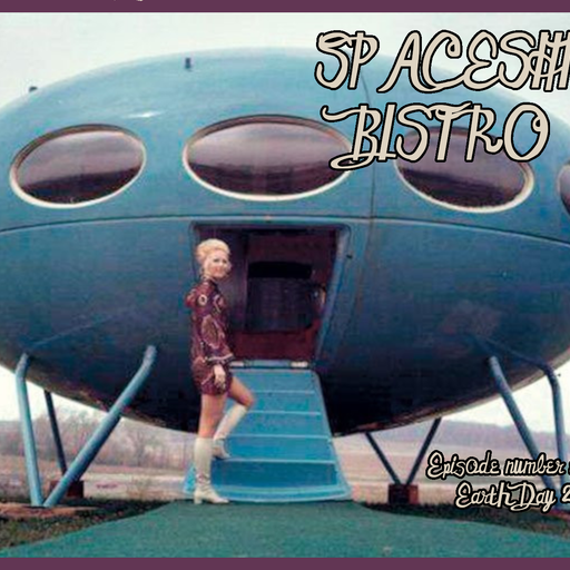 Spaceship Bistro Ep.11 - Earth Day 2025 22.04.2025