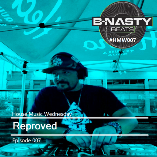 House Music Wednesday #HMW007 w/ Reproved