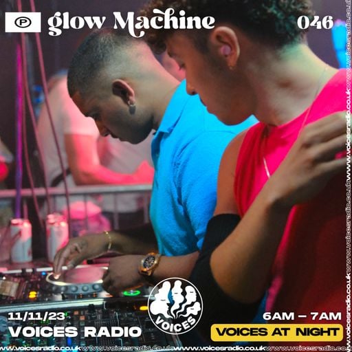 Glow Machine - 11.11.23 - Voices Radio