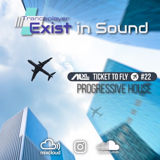 TICKET TO FLY #22 October 2022 (Progressive House) EXCLUSIVE for EXIST IN SOUND (US)
