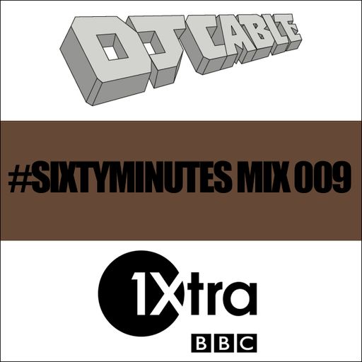 BBC 1Xtra #SixtyMinutes Mix 009