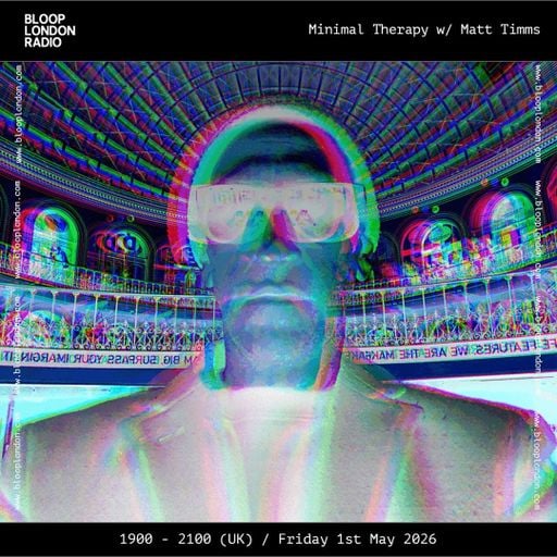 Minimal Therapy w/ Matt Timms - 01.05.26 [Bloop London Radio]