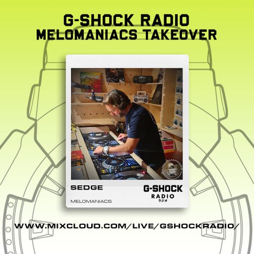 G-SHOCK Radio - Mel0maniacs Takeover - Sedge - 31/08