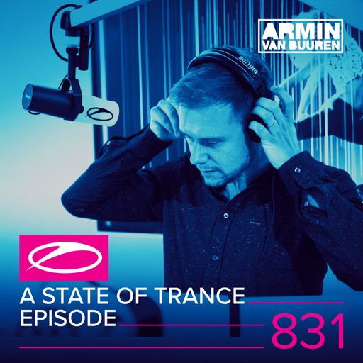 A State Of Trance Episode 831 – Armin van Buuren