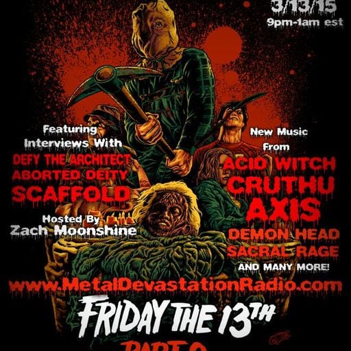 Friday The 13th, Aborted Deity, Defy The Architect, Scaffold, Acid Witch, Sacral Rage, Demon Head...