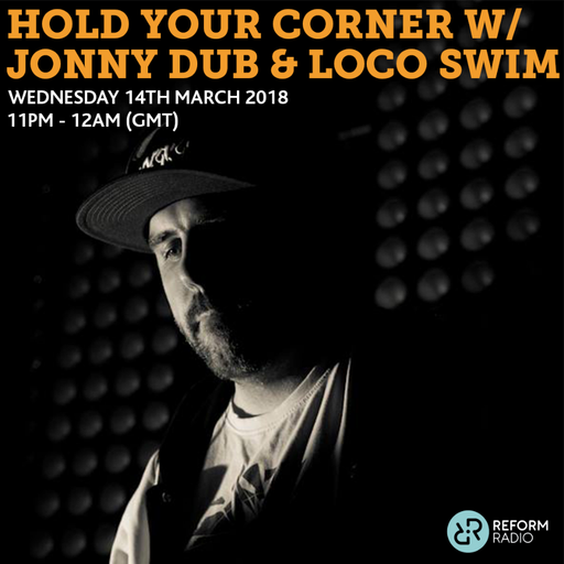 Hold Your Corner w/ Jonny Dub & Loco Swim 14th March 2018