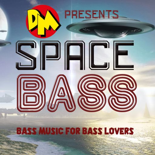 DM presents "SPACE BASS"