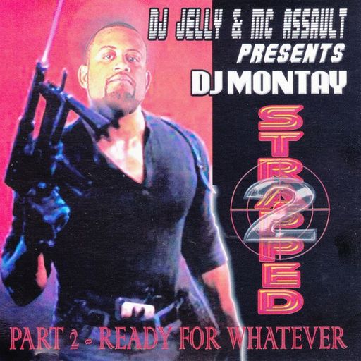 DJ Jelly & DJ Montay - Strapped Pt 2 (2005)
